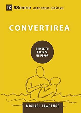 Download Convertirea (Conversion) (Building Healthy Churches (Romanian)) - Michael Lawrence | ePub