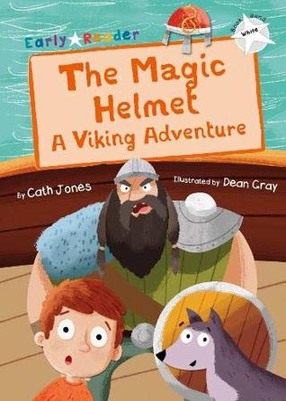 Read The Magic Helmet (White Early Reader): A Viking Adventure - Cath Jones | ePub