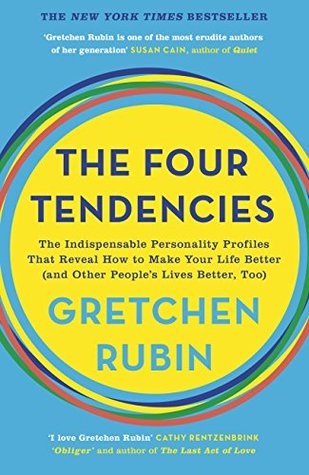 Read Online The Four Tendencies: The Indispensable Personality Profiles That Reveal How to Make Your Life Better (and Other People's Lives Better, Too) - Gretchen Rubin | ePub