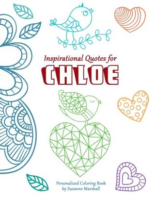 Full Download Inspirational Quotes for Chloe: Personalized Coloring Book with Inspirational Quotes for Kids (Personalized Children's Books) - Suzanne Marshall | PDF