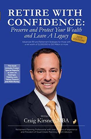 Read Retire With Confidence: Preserve and Protect Your Wealth and Leave a Legacy - Craig Kirsner file in ePub