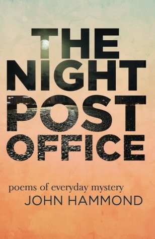 Download The Night Post Office: Poems of Everyday Mystery - John Hammond | PDF