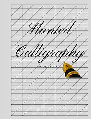 Read Slanted Calligraphy Workbook: Slanted Graph Grid Paper, Useful for Western Calligraphic Writing Practice, Script Handwriting and Penmanship Practice For Beginners -  | PDF