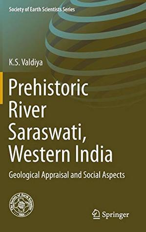 Download Prehistoric River Saraswati, Western India: Geological Appraisal and Social Aspects - K S Valdiya file in PDF