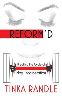 Read Reform'd: Breaking the Cycle of Mass Incarceration - Tinka Randle | ePub