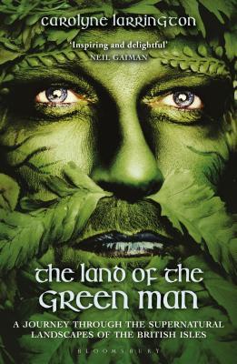 Read Online The Land of the Green Man: A Journey Through the Supernatural Landscapes of the British Isles - Carolyne Larrington file in PDF