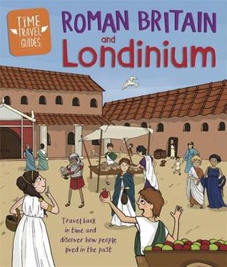 Full Download Time Travel Guides: Roman Britain and Londinium - Ben Hubbard file in PDF