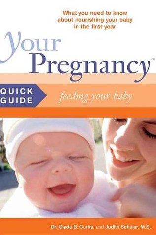 Read Online Your Pregnancy Quick Guide: Feeding Your Baby - Glade B. Curtis file in ePub