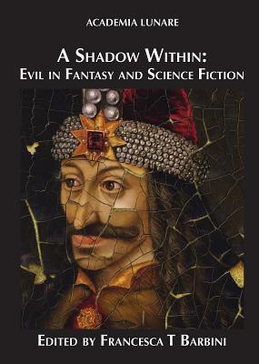 Full Download A Shadow Within: Evil in Fantasy and Science Fiction - Francesca T Barbini file in ePub