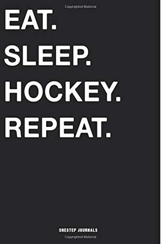 Download Eat Sleep Hockey Repeat: Blank Ruled Lined Notebook 6 x 9 Inches Journal Composition Diary With 110 Pages To Write In: Great Gift Idea For Kids Girls Boys Moms Dads Students And Teachers -  | ePub