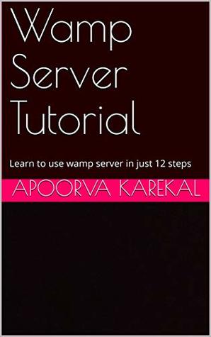 Download Wamp Server Tutorial: Learn to use wamp server in just 12 steps - Apoorva Karekal | PDF