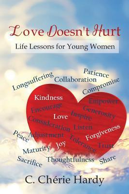 Read Love Doesn't Hurt: Life Lessons for Young Women - C Cherie Hardy file in ePub