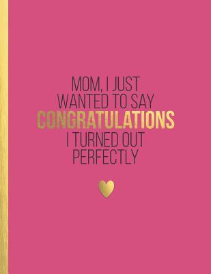 Read MOM, I just wanted to say congratulations I turned out perfectly: Inspirational dotted grid journal notebook for women with quotes for mothers from daughters - Boss Girl Life | PDF