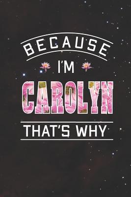 Download Because I'm Carolyn That's Why: First Name Funny Sayings Personalized Customized Names Women Girl Mother's day Gift Notebook Journal -  file in ePub