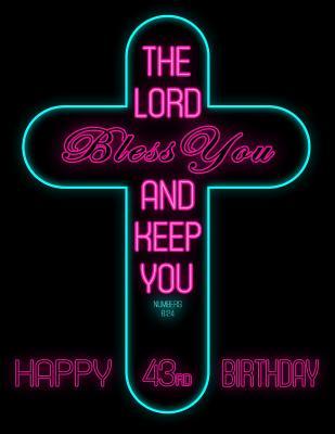 Download Happy 43rd Birthday: Wish Them Happy Birthday with This Book, That Can be Used as a Journal or Notebook, Adorned with the Bible Verse Numbers 6:24. Better Than a Birthday Card! -  file in PDF