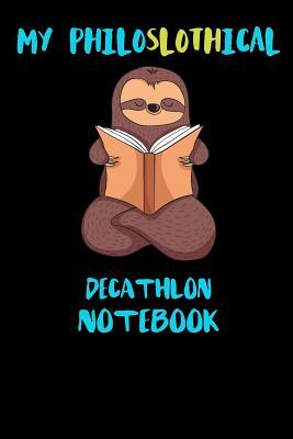 Full Download My Philoslothical decathlon Notebook: Funny Blank Lined Notebook Journal Gift Idea For (Lazy) Sloth Spirit Animal Lovers - Slothical Publishing | ePub