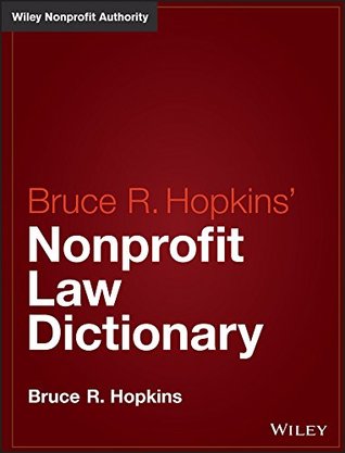 Download Hopkins' Nonprofit Law Dictionary (Wiley Nonprofit Law, Finance and Management Series) - Bruce R. Hopkins file in PDF