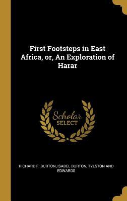 Full Download First Footsteps in East Africa, or, An Exploration of Harar - Richard Francis Burton | ePub