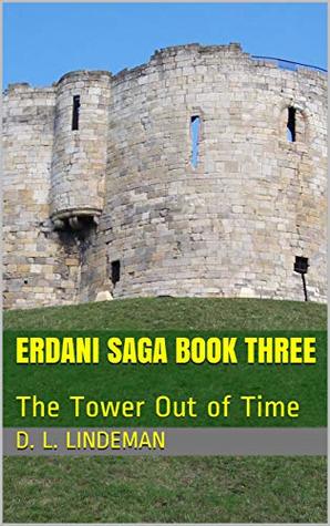 Full Download Erdani Saga Book Three: The Tower Out of Time - D. L. Lindeman file in PDF