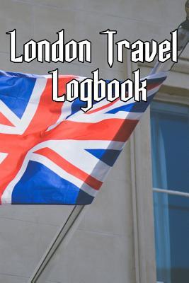 Read London Travel Logbook: Record Notes of Your London, England Sightseeing, UK Sights, Famous Roads, Pubs and Other Historical Sights - Uk Trips Journals | PDF