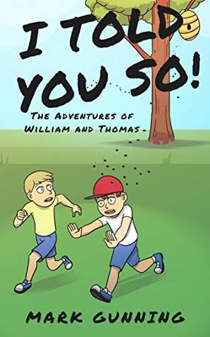 Read Online I Told You So!: The Adventures of William and Thomas - Mark Gunning file in ePub