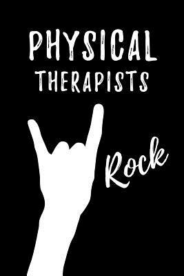 Full Download Physical Therapists Rock: Blank Lined Journal/Notebook as Cute, Funny, Appreciation day, birthday, Thanksgiving, Christmas Gift for Office Coworkers, colleagues, friends & family. - Workplace Wonders | PDF