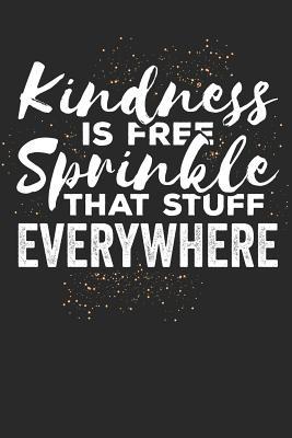 Download Kindness is Free Sprinkle That Stuff Everywhere: Lined Journal Lined Notebook 6x9 110 Pages Ruled -  file in ePub