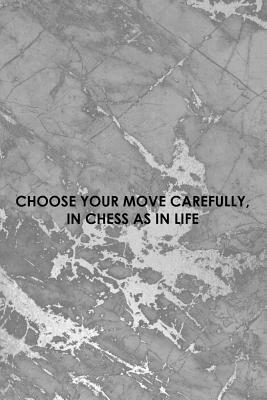 Read Choose Your Move Carefully, In Chess As In Life: Blank Lined Notebook Journal Diary Composition Notepad 120 Pages 6x9 Paperback ( Chess ) 1 - Morgan Malkin | ePub