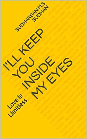 Full Download I'll Keep You Inside My Eyes 😍: Love Is Limitless - SUDHARSAN.M.S SUDHAN | PDF