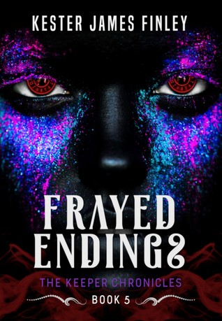 Full Download Frayed Endings (The Keeper Chronicles, Book 5) - Kester James Finley | PDF