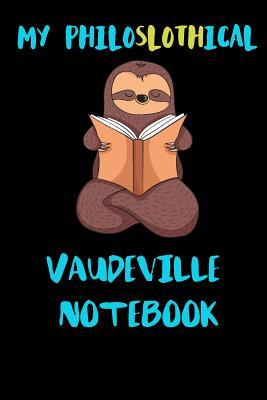 Read Online My Philoslothical Vaudeville Notebook: Blank Lined Notebook Journal Gift Idea For (Lazy) Sloth Spirit Animal Lovers -  file in PDF