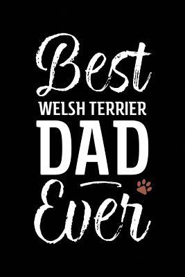 Read Best Welsh Terrier Dad Ever: Dog Dad Notebook - Blank Lined Journal for Pup Owners - Arya Wolfe file in ePub