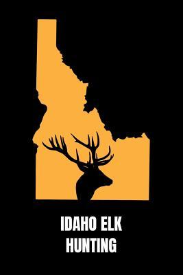 Read Idaho Elk Hunting: Notebook 120 Pages Journal 6x9 Blank Line -  | ePub