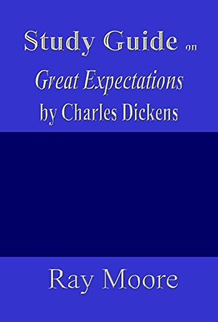 Full Download Study Guide on Great Expectations by Charles Dickens - Ray Moore | ePub