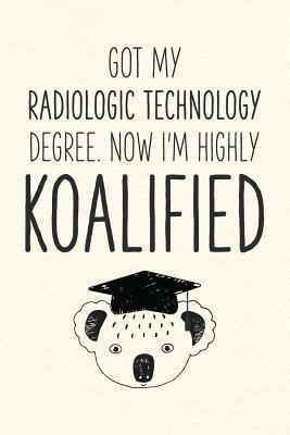 Read Got My Radiologic Technology Degree. Now I'm Highly Koalified: Funny Blank Notebook for Graduation - Jamie Schoolington | ePub