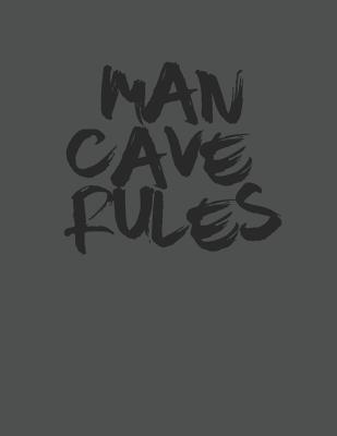 Download Man Cave Rules: The ideal Notebook for every Strapping, Jack-of-All-Trades Man. Lined Pages to write your Manly Manifesto, Declarations, and Rules to Live by. - Bearded Man Books | ePub