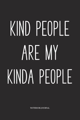 Full Download Kind People Are My Kinda People: A 6x9 Inch Softcover Matte Diary Notebook With 120 Blank Lined Pages -  | PDF