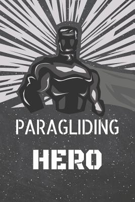 Download Paragliding Hero: Paragliding Notebook, Planner or Journal Size 6 x 9 110 Lined Pages Office Equipment, Supplies Funny Paragliding Gift Idea for Christmas or Birthday -  file in PDF