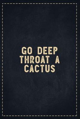 Download The Funny Office Gag Gifts: Go Deep Throat A Cactus Composition Notebook Lightly Lined Pages Daily Journal Blank Diary Notepad 6x9 - Theofficeboss | ePub