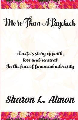 Full Download More Than A Paycheck: A Wife's Story of Faith, love and renewal in the face of financial adversity - Sharon L Almon | ePub