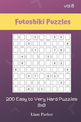 Read Futoshiki Puzzles - 200 Easy to Very Hard Puzzles 9x9 vol.8 - Liam Parker | ePub