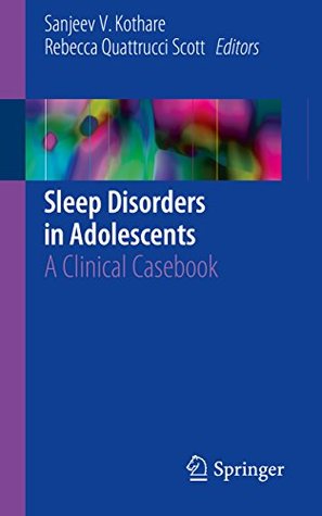 Read Sleep Disorders in Adolescents: A Clinical Casebook - Sanjeev V. Kothare file in PDF