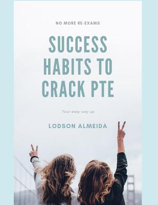 Read Online Success Habits to Crack PTE: Pearson Test of English Academic - Lodson Louis Almeida | ePub