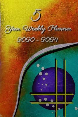 Full Download 5 Year Weekly Planner 2020 - 2024: Abstract art Agenda Planner For The Next Five Years   20 pages addresses   20 pages lines   20 pages dot grid - Gabi Siebenhuhner | PDF