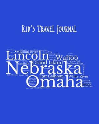 Download Nebraska Kid's Travel Journal: Record Children & Family Fun Holiday Activity Log Diary Notebook And Sketchbook To Write, Draw And Stick-In Scrapbook to Record Experiences and Child Activities, on Blue - Adventure Abounds | PDF