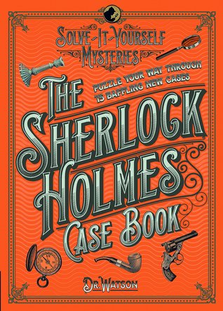 Read Online Sherlock Holmes Case Book: Solve-it-Yourself Mysteries - Tim Dedopulos file in ePub