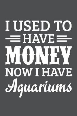 Full Download I Used To Have Money Now I Have Aquariums: Lined Journal Notebook - Banoc Bookz | PDF