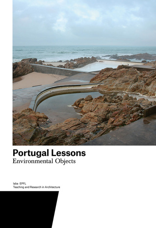 Download Portugal Lessons: Environmental Objects. Teaching and Research in Architecture - Harry Gugger | ePub