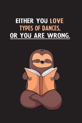 Download Either You Love Types Of Dances, Or You Are Wrong.: Yearly Home Family Planner with Philoslothical Sloth Help -  | PDF