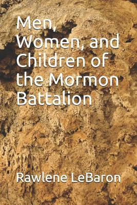 Read Men, Women, and Children of the Mormon Battalion - Rawlene Lebaron file in ePub